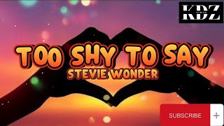 Stevie Wonder - Too Shy To Say (Lyrics)