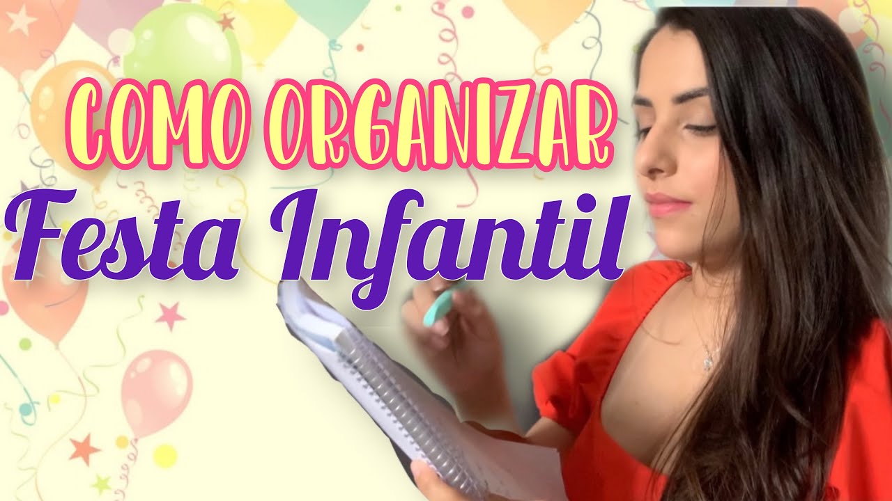 Como organizar uma festa de criança - passo a passo, dicas, preparativos, festa de 1 ano infantil