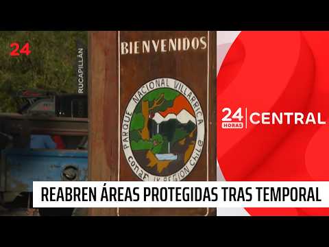 Reabren áreas protegidas tras intenso temporal | 24 Horas TVN Chile