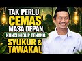 Kunci Hidup Tenang Bersyukur Dan Tawakal Gus Baha