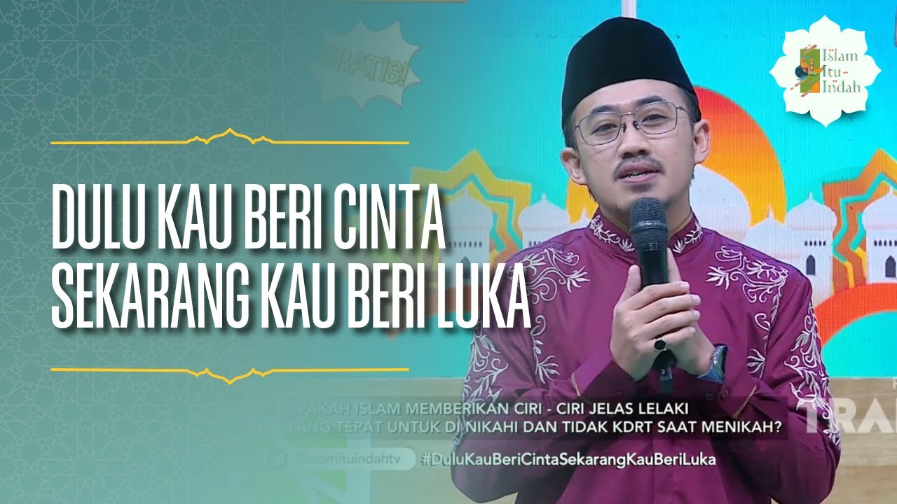Dulu Kau Beri Cinta Sekarang Kau Beri Luka - ISLAM ITU INDAH (20/07/26) P1