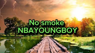 YoungBoy Never Broke Again - No Smoke ( lyrics )