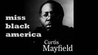 miss america black - Curtis Mayfield