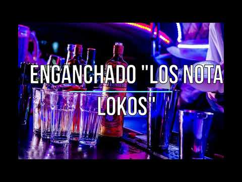 Enganchado Los nota lokos