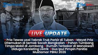 LIVE UPDATE: Pria Tewas Tabrak Truk di Tuban, Mayat Pria Ditemukan di Semak Bangkalan