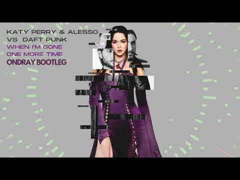 Katy Perry & Alesso Vs Daft Punk - When I'm Gone One More Time (Ondray Bootleg)
