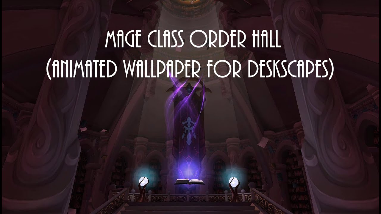 World of Warcraft Legion Mage Hall (animated wallpaper for Deskscapes)