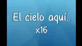 El Cielo Aqui - Letra