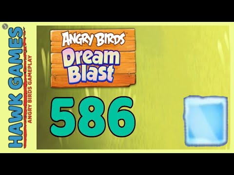 Angry Birds Dream Blast Level 586 - Walkthrough, No Boosters