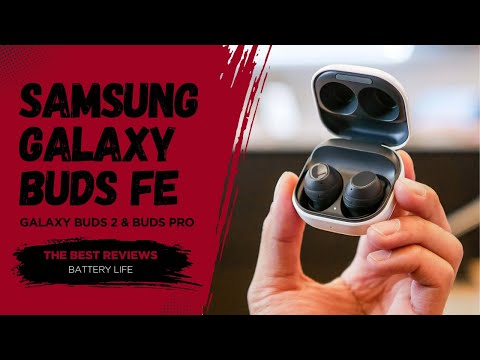 Samsung Galaxy Buds FE -  Buds 2 & Buds Pro