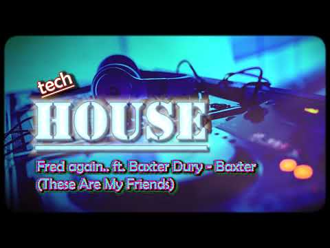 Fred again.. ft. Baxter Dury - Baxter (These Are My Friends)