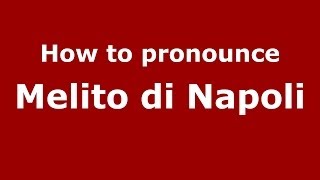 How to pronounce Melito Di Napoli