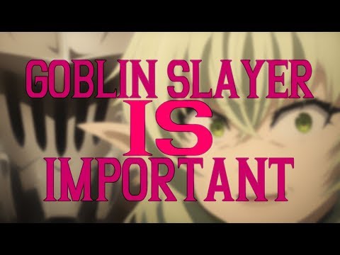 Goblin Slayer is Important! #GoblinSlayer