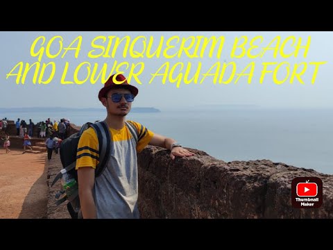 GOA SINQUERIM BEACH AND LOWER AGUADA FORT YATISH BHARDWAJ VLOG