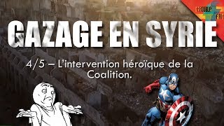 [Gazage en Syrie 4/5] – L’intervention héroïque de la Coalition.