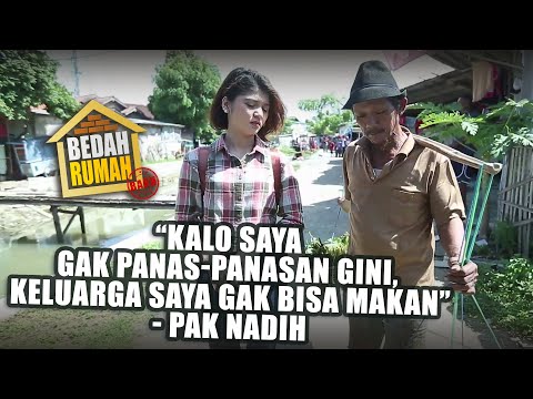 BEDAH RUMAH EPISODE 555 - 'Kalo Saya Gak Panas-Panasan Gini, Keluarga Saya Gak Bisa Makan' Pak Nadih
