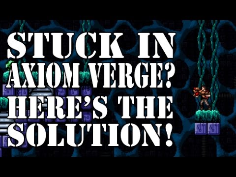 Stuck In Axiom Verge? Here's the Solution!