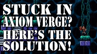 Stuck In Axiom Verge? Here's the Solution!