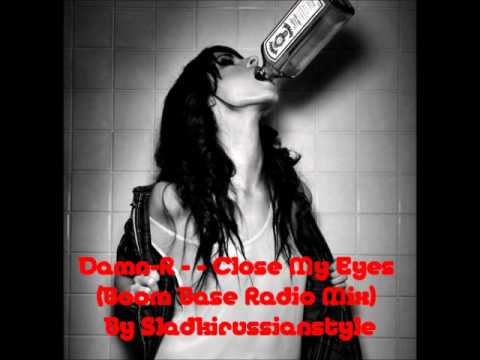 Damn-R - - Close My Eyes (Boom Base Radio Mix)