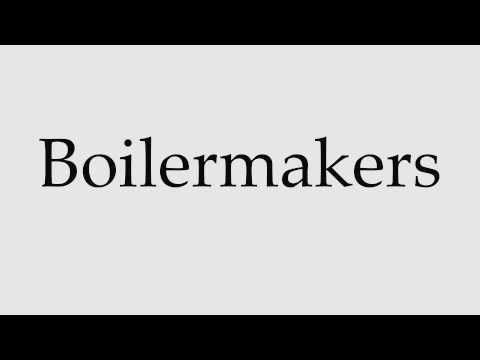How to Pronounce Boilermakers
