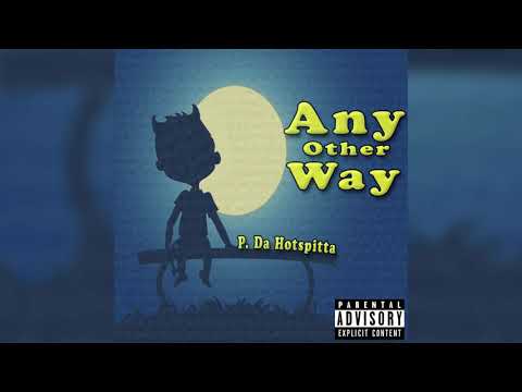P. Da Hotspitta - Any Other Way