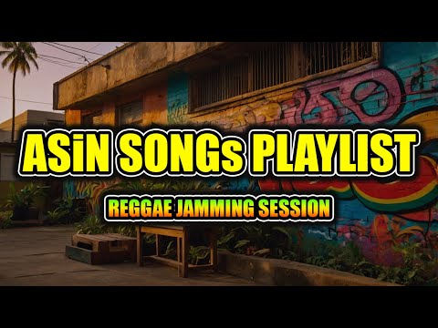 🌴 Asin Greatest Hits: Reggae Jamming Session | Relaxing OPM 2025