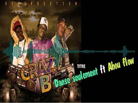 Crazy B feat Abou flow - Danse seulement  (Audio)
