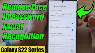 Galaxy S22/S22+/Ultra: How to Remove Face ID Password Facial Recognition
