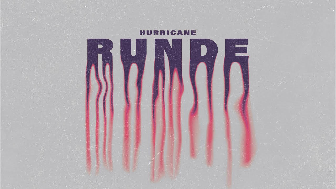 Hurricane — Runde