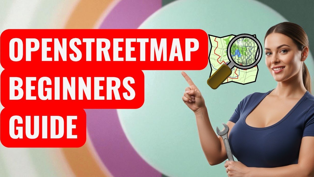 How to Use OpenStreetMap for Beginners 2025 Guide