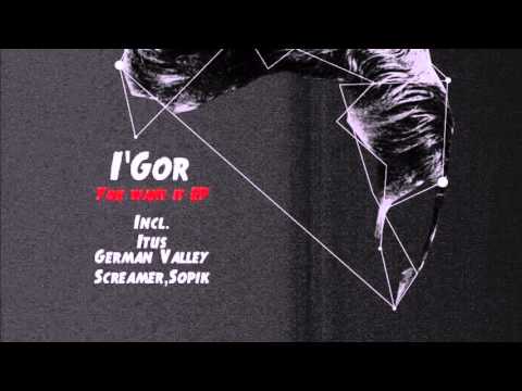 I'Gor - You Want It (German Valley Remix)