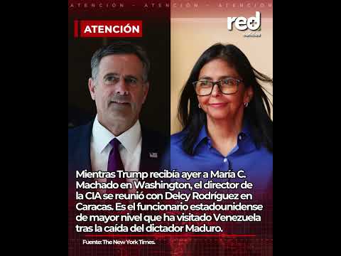 Director de la CIA SE REÚNE CON DELCY RODRÍGUEZ en Caracas, Venezuela, tras caída de Nicolás Maduro