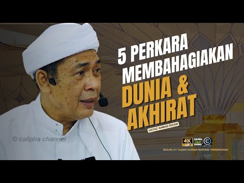USTAZ AHMAD RIZAM - 5 PERKARA YANG MEMBAHAGIAKAN DUNIA DAN AKHIRAT