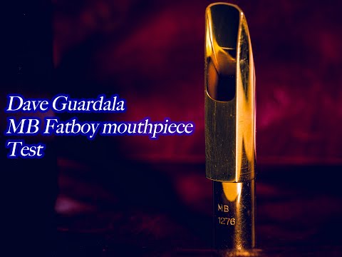 Testing the Dave Guardala MB Fatboy mouthpiece