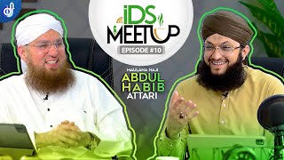 IDS Meetup: Episode 10 - Hafiz Tahir Qadri ft.Haji Abdul Habib Attari
