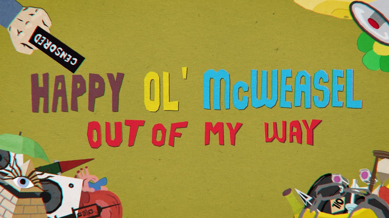 Happy Ol' McWeasel - Out Of My Way