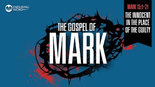 The Innocent in the Place of the Guilty — Mark 15:1-21