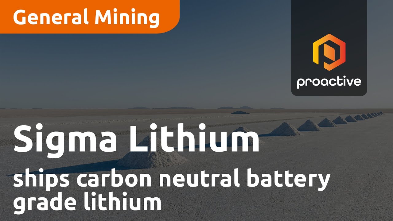Sigma Lithium hits milestone shipping Net Zero Carbon Neutral battery grade lithium and by product