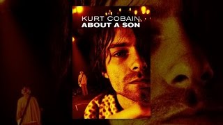 Nirvana - Kurt Cobain: About a Son