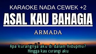Download lagu Armada - Asal Kau Bahagia (Karaoke Female Key Nada Wanita  2 Gb) mp3
