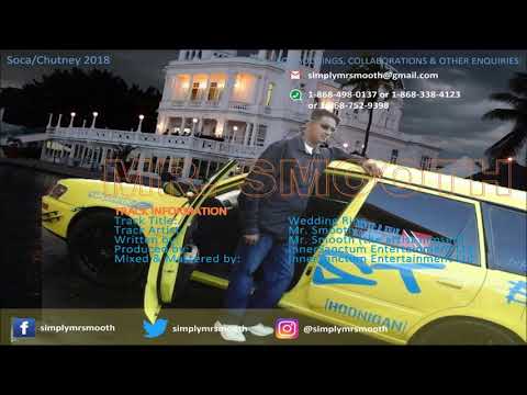 Mr. Smooth - Wedding Ring "2018 Chutney Soca" (Trinidad)