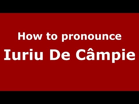 How to pronounce Iuriu De Câmpie (Romanian/Romania)  - PronounceNames.com
