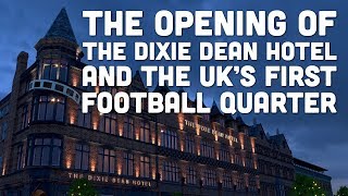 The Dixie Dean Hotel and the UK's First Football Quarter