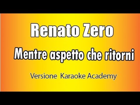 Renato Zero -  Mentre aspetto che ritorni (Versione Karaoke Academy Italia)