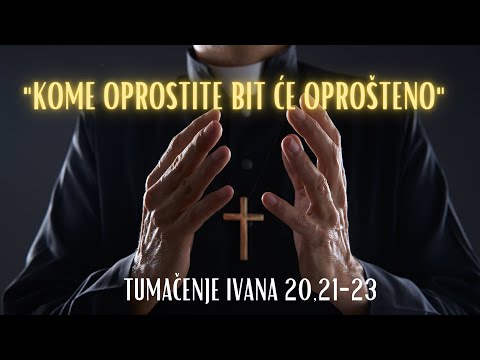 Kome oprostite bit će oprošteno! Tumačenje Ivana 20,21-23.