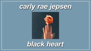 Black Heart - Carly Rae Jepsen (Lyrics)