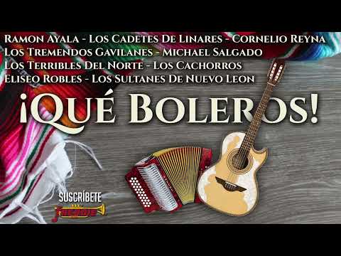 ¡Qué Boleros! - Ramon Ayala / Cadetes / Cornelio / Eliseo / Cachorros / Michael Salgado / Y Mas!