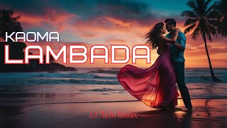 Download lagu KAOMA - LAMBADA (J.J.MirZo Remix) | EDM, AFROBEAT, TRIBAL | (Hot Remix) mp3