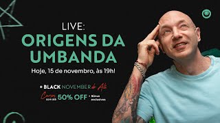 Live: 🌿 Origens da Umbanda + Black November