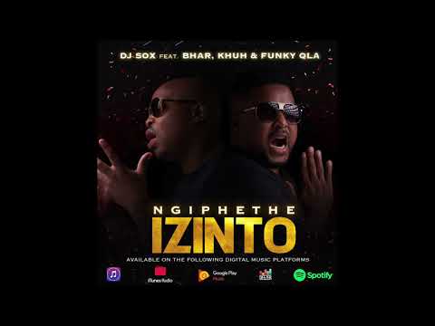 DJ SOX_Ft_Bhar_Funky Qla_Khu_Ngiphethe Izinto